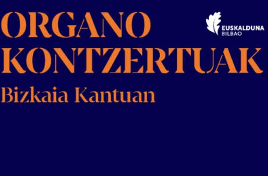 Bizkaia Kantuan: Orgel- und Chorkonzert im Euskalduna